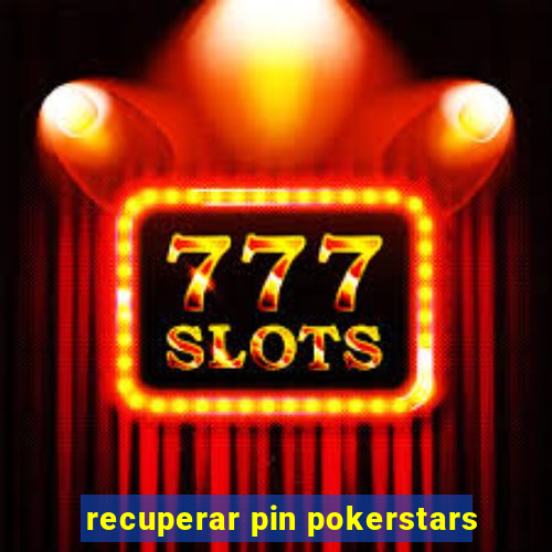 recuperar pin pokerstars